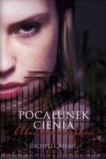 Pocałunek cienia - Richelle Mead, Monika Gajdzińska