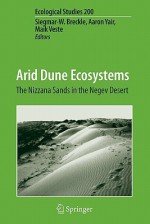 Arid Dune Ecosystems: The Nizzana Sands in the Negev Desert - Siegmar-W. Breckle, Aaron Yair, Maik Veste