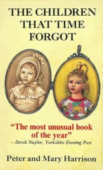 THE CHILDREN THAT TIME FORGOT (Paranormal Trilogy) - Peter Harrison, Mary Harrison