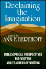 Reclaiming the Imagination - Ann E. Berthoff