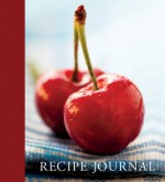 JOURNAL: Cherry Recipe Journal - NOT A BOOK