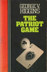 The Patriot Game - George V. Higgins