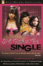 I'd Rather Be Single - Tysha, Kaie Golson, Lashonda Devaughn, Mimi Renee