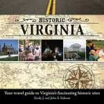 Historic Virginia: Your Travel Guide to Virginia's Fascinating Historic Sites - Emily J. Salmon, John S. Salmon, John Salmon