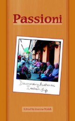 Passioni: Documenting Authentic Italian Life - Joanna Walsh