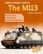 Armored Personnel Carriers: The M113 (War Machines) - Michael Green, Gladys Green