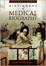 Dictionary of Medical Biography, Volume 3: H-L - W.F. Bynum, Helen Bynum