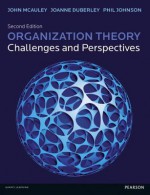 Organization Theory: Challenges and Perspectives - John McAuley, Philip Johnson, Joanne Duberley