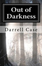 Out of Darkness - Darrell Case