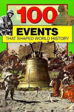 100 Events That Shaped World History - Bill Yenne