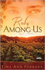 Ruby Among Us (La Rosaleda Series #1) - Tina Ann Forkner