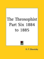 Theosophist: 1884 to 1885 - Helena Petrovna Blavatsky