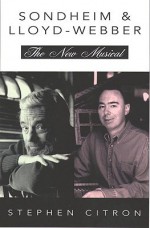 Stephen Sondheim and Andrew Lloyd Webber: The New Musical (Great Songwriters Series) - Stephen Citron