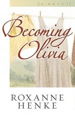 Becoming Olivia - Roxanne Henke