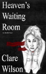 Heaven's Waiting Room - Clare Wilson