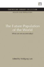 The Future Population of the World: What Can We Assume Today - Wolfgang Lutz