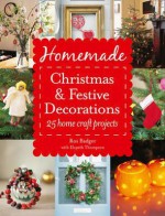 Homemade Christmas and Festive Decorations. by Ros Badger, Elspeth Thompson - Ros Badger