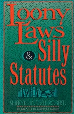 Loony Laws & Silly Statutes - Sheryl Lindsell-Roberts, Myron Miller