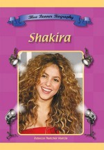 Shakira (Blue Banner Biographies) (Blue Banner Biographies) - Rebecca Thatcher Murcia, Becky Thatcher