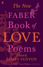 The New Faber Book of Love Poems - James Fenton