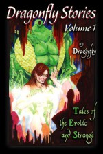 Dragonfly Stories: Tales of the Erotic and Strange - dragonfly