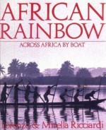 African Rainbow: Across Africa by Boat - Lorenzo Ricciardi, Mirella Ricciardi