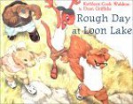 Rough Day at Loon Lake - Op - Kathleen Cook Waldron, Dean Griffiths