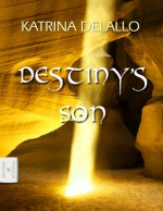 Destiny's Son - Katrina DeLallo, Yvan C. Goudard