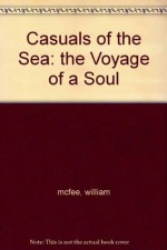 Casuals of the Sea; The Voyage of a Soul - William McFee