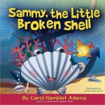 Sammy, the Little Broken Shell - Carol J. Adams, Linda Clearwater