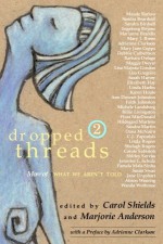 Dropped Threads 2: More of What We Aren't Told - Carol Shields, Marjorie Anderson