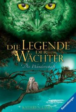 Die Legende der Wächter: Die Wanderschaft (Legende der Wächter, #2) - Kathryn Lasky, Wahed Khadkan, Katharina Orgaß