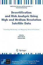 Desertification And Risk Analysis Using High And Medium Resolution Satellite Data: Training Workshop On Mapping Desertification (Nato Science For Peace And Security Series C: Environmental Security) - Alberto Marini, Mohamed Talbi