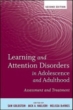 Learning and Attention Disorders in Adolescence and Adulthood: Assessment and Treatment - Sam Goldstein, Jack A. Naglieri, Melissa DeVries