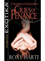 Cries of Penance: 5 (Chronicles of Surrender) - Roxy Harte