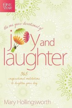 The One Year Devotional of Joy and Laughter: 365 Inspirational Meditations to Brighten Your Day - Mary Hollingsworth