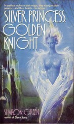 Silver Princess, Golden Knight - Sharon Green