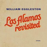 Los Alamos Revisited - William Eggleston