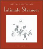 Intimate Stranger - Breyten Breytenbach