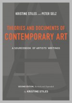 Theories and Documents of Contemporary Art: A Sourcebook of Artists� Writings (Second Edition, Revised and Expanded by Kristine Stiles) - Kristine Stiles, Peter Selz