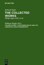 Southern Paiute and Ute Linguistics and Ethnography - Edward Sapir