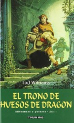 El trono de huesos de dragón (Añoranzas y pesares, #1) - Tad Williams, Miguel J. Portillo