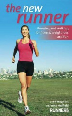 The New Runner: Running And Walking For Fitness, Weight Loss And Fun - John Bingham, Jenny Hadfield