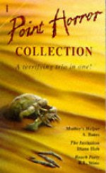 Point Horror Collection #1: Mother's helper, Invitation, Beach party - Diane Hoh, R.L. Stine, A. Bates
