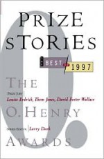 Prize Stories: The Best of 1997: The O. Henry Awards - Larry Dark