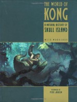 The World of Kong: A Natural History of Skull Island (King Kong) - Weta Workshop, Peter Jackson