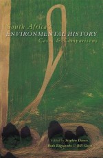 South Africa'S Environmental History: Cases & Comparisons - Stephen Dovers, Bill Guest, Ruth Edgecombe