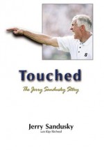 Touched: The Jerry Sandusky Story - Jerry Sandusky, Kip Richeal