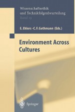 Environment Across Cultures - E. Ehlers, Carl Friedrich Gethmann, Friederike Wütscher