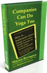 Companies Can Do Yoga Too - Marion Bevington, Richard White, Raymond Aaron